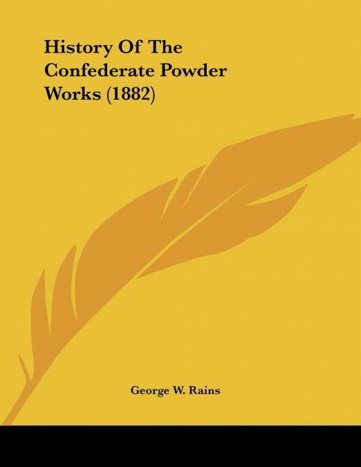 History Of The Confederate Powder Works (1882)