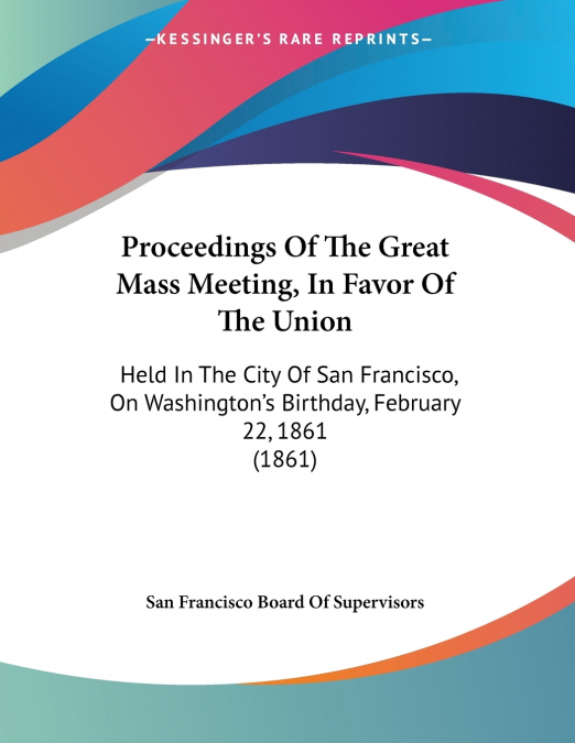 Proceedings Of The Great Mass Meeting, In Favor Of The Union