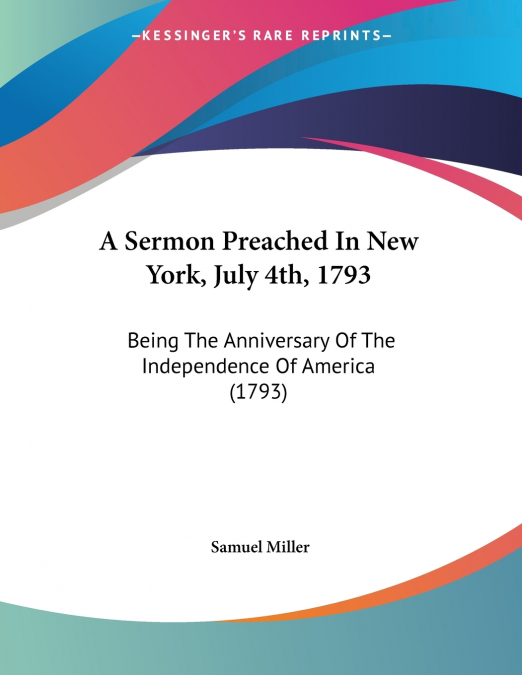 A Sermon Preached In New York, July 4th, 1793