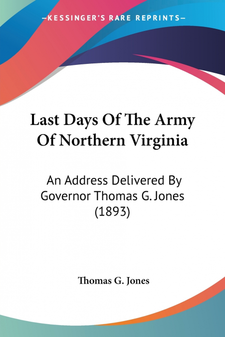 Last Days Of The Army Of Northern Virginia