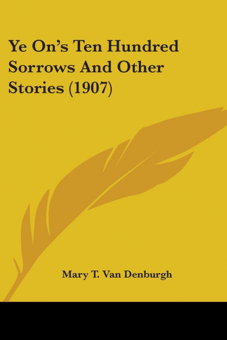 Ye On’s Ten Hundred Sorrows And Other Stories (1907)