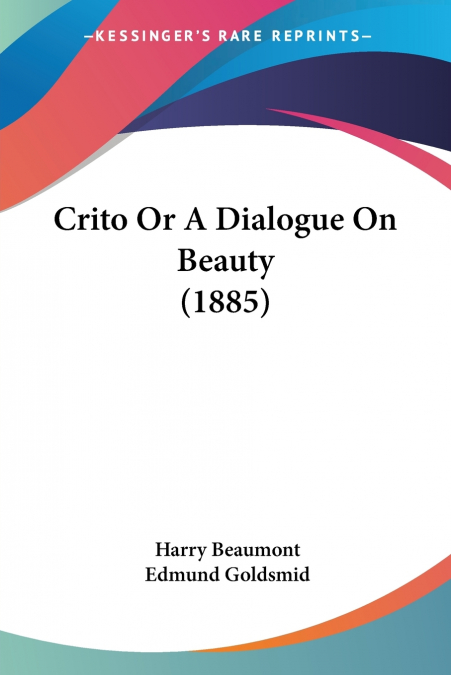 Crito Or A Dialogue On Beauty (1885)