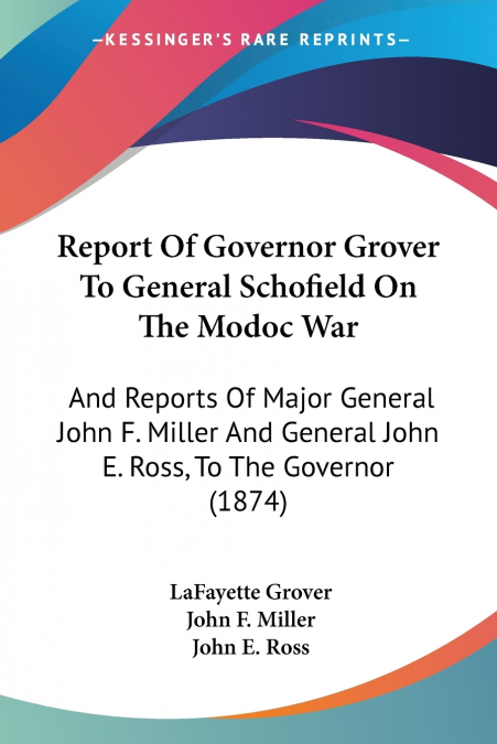 Report Of Governor Grover To General Schofield On The Modoc War