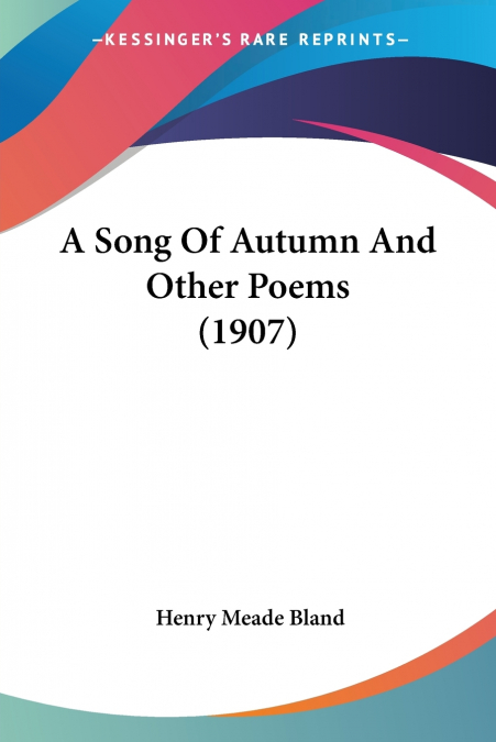 A Song Of Autumn And Other Poems (1907)