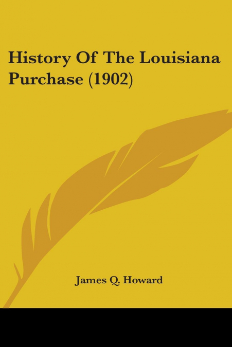 History Of The Louisiana Purchase (1902)