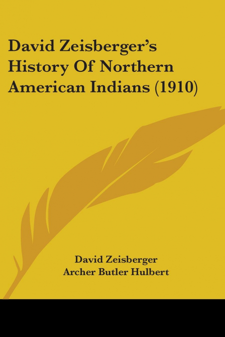 David Zeisberger’s History Of Northern American Indians (1910)