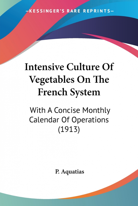 Intensive Culture Of Vegetables On The French System