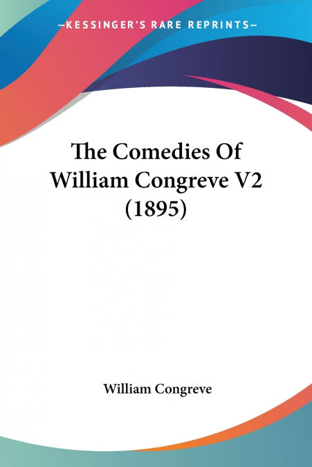 The Comedies Of William Congreve V2 (1895)