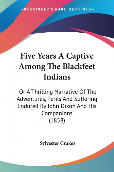 Five Years A Captive Among The Blackfeet Indians