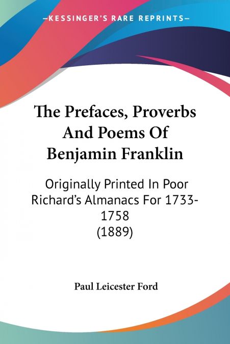 The Prefaces, Proverbs And Poems Of Benjamin Franklin