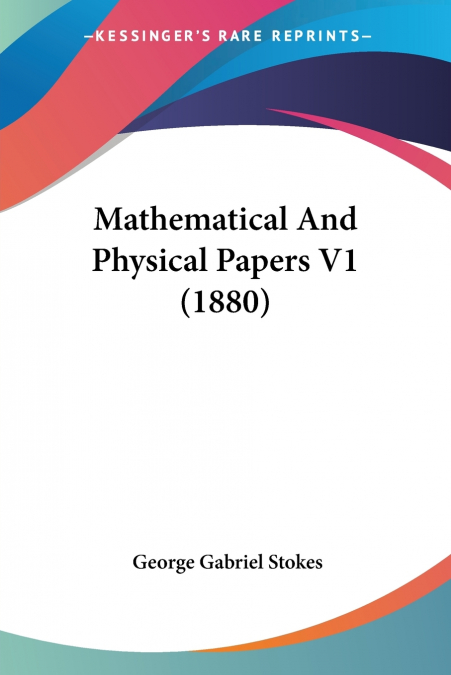 Mathematical And Physical Papers V1 (1880)