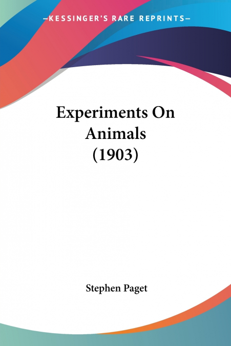 Experiments On Animals (1903)