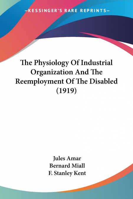 The Physiology Of Industrial Organization And The Reemployment Of The Disabled (1919)