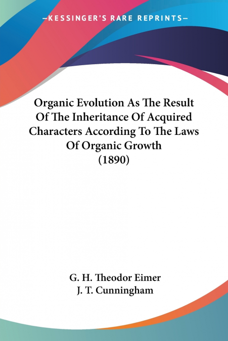 Organic Evolution As The Result Of The Inheritance Of Acquired Characters According To The Laws Of Organic Growth (1890)