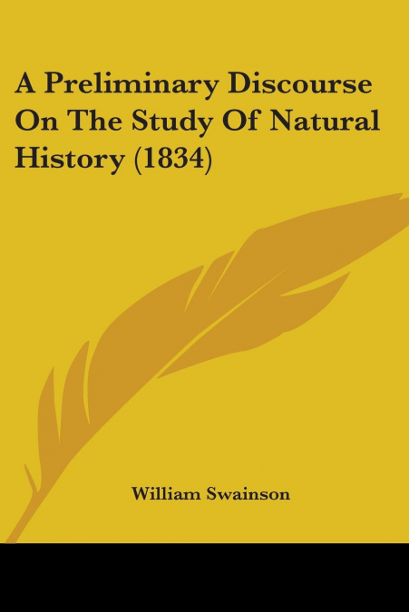 A Preliminary Discourse On The Study Of Natural History (1834)
