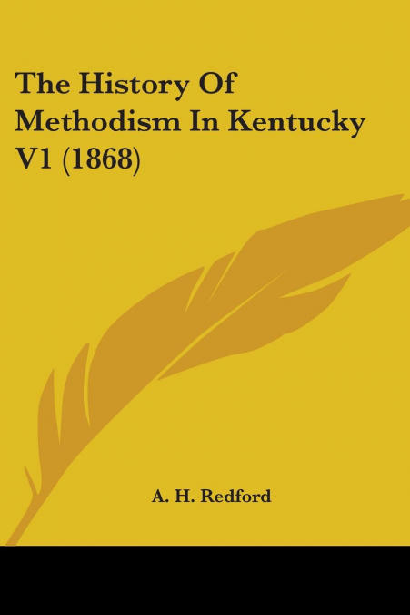 The History Of Methodism In Kentucky V1 (1868)