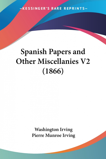Spanish Papers and Other Miscellanies V2 (1866)