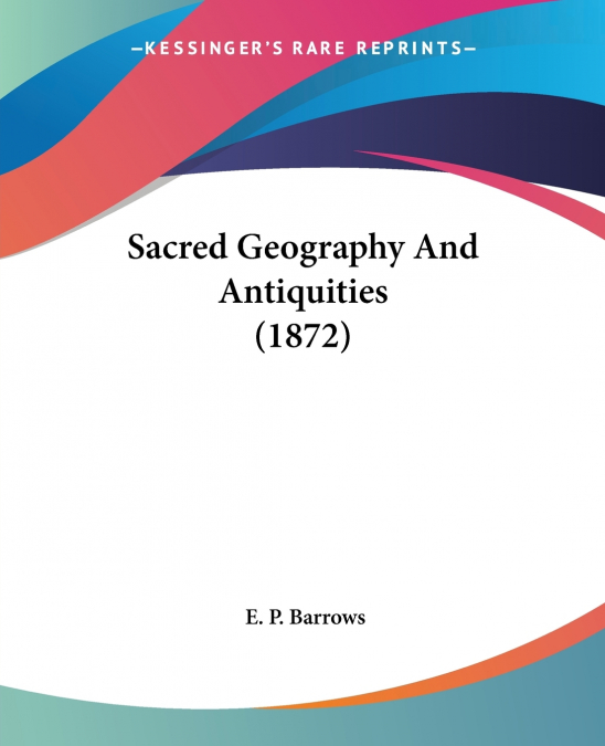 Sacred Geography And Antiquities (1872)