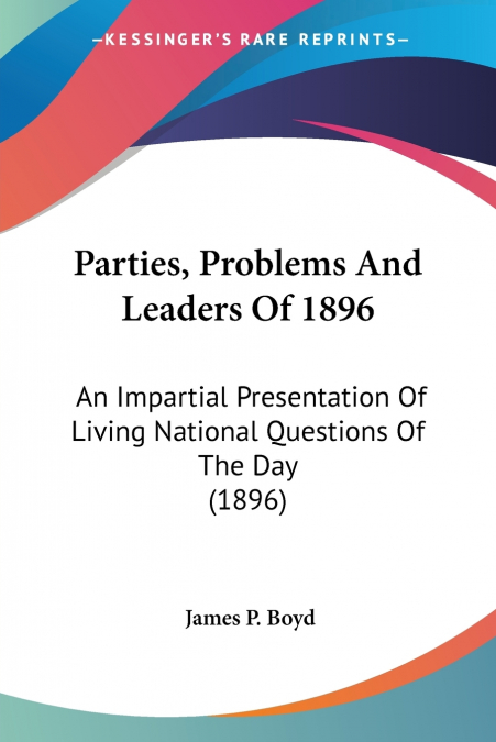Parties, Problems And Leaders Of 1896