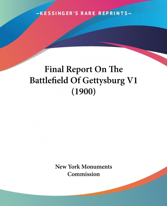 Final Report On The Battlefield Of Gettysburg V1 (1900)