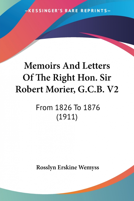 Memoirs And Letters Of The Right Hon. Sir Robert Morier, G.C.B. V2