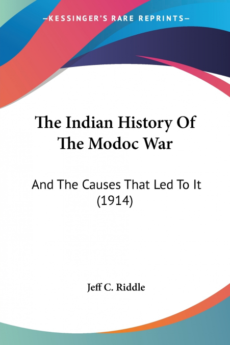 The Indian History Of The Modoc War