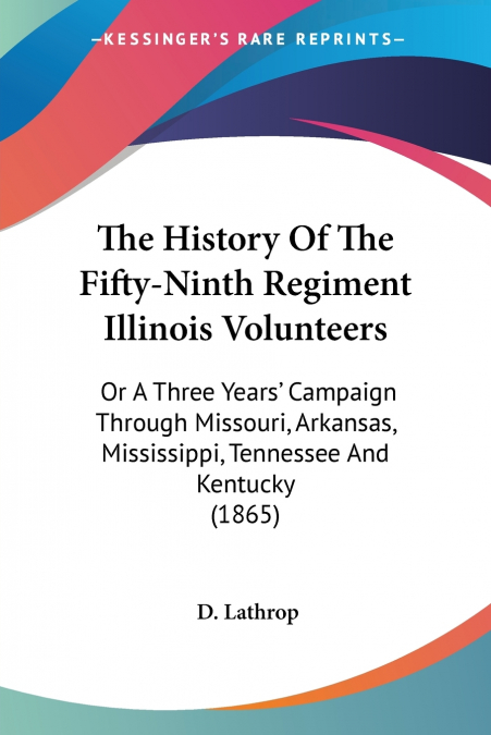 The History Of The Fifty-Ninth Regiment Illinois Volunteers