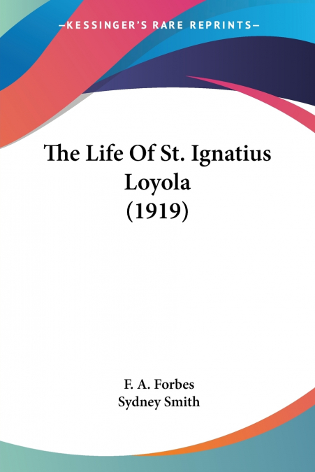 The Life Of St. Ignatius Loyola (1919)