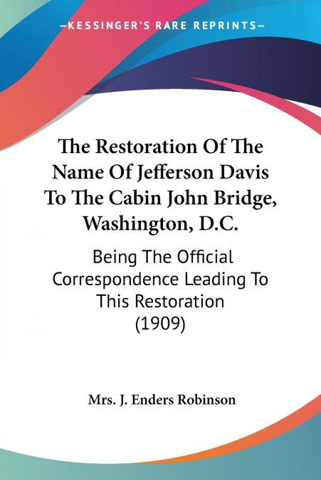 The Restoration Of The Name Of Jefferson Davis To The Cabin John Bridge, Washington, D.C.