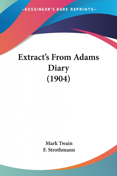 Extract’s From Adams Diary (1904)