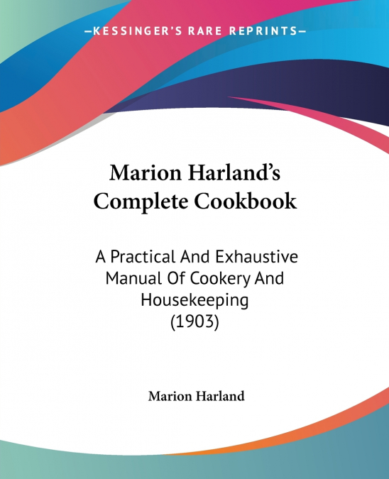 Marion Harland’s Complete Cookbook