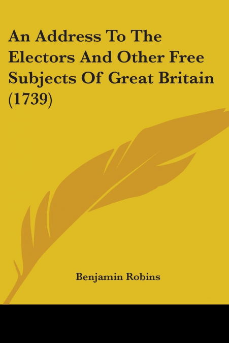 An Address To The Electors And Other Free Subjects Of Great Britain (1739)