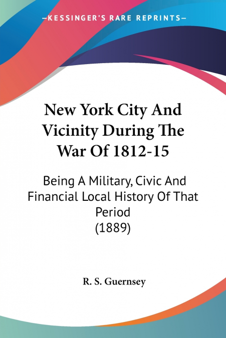 New York City And Vicinity During The War Of 1812-15