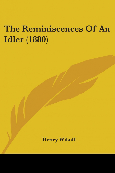 The Reminiscences Of An Idler (1880)
