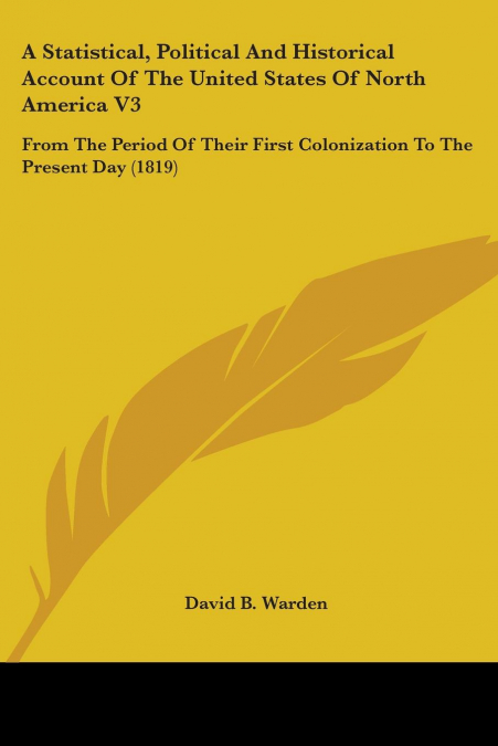 A Statistical, Political And Historical Account Of The United States Of North America V3