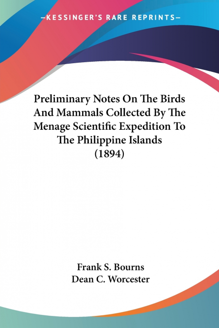 Preliminary Notes On The Birds And Mammals Collected By The Menage Scientific Expedition To The Philippine Islands (1894)