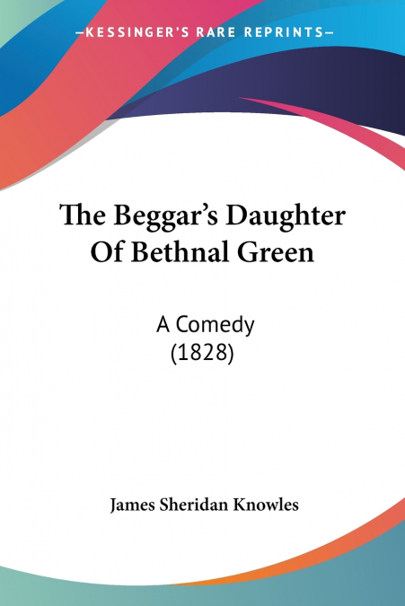 The Beggar’s Daughter Of Bethnal Green