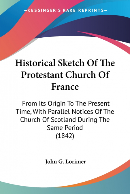 Historical Sketch Of The Protestant Church Of France