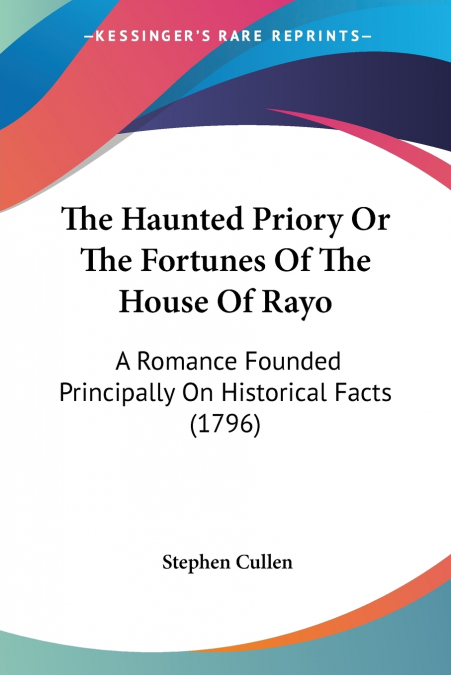 The Haunted Priory Or The Fortunes Of The House Of Rayo