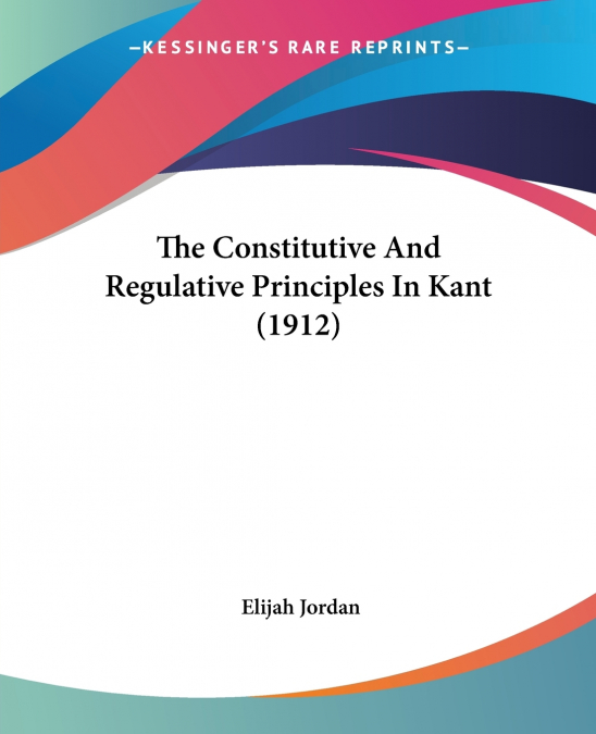 The Constitutive And Regulative Principles In Kant (1912)