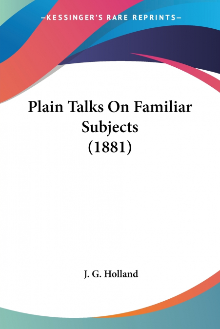 Plain Talks On Familiar Subjects (1881)