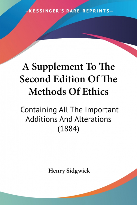 A Supplement To The Second Edition Of The Methods Of Ethics