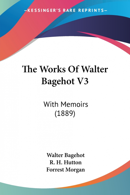 The Works Of Walter Bagehot V3