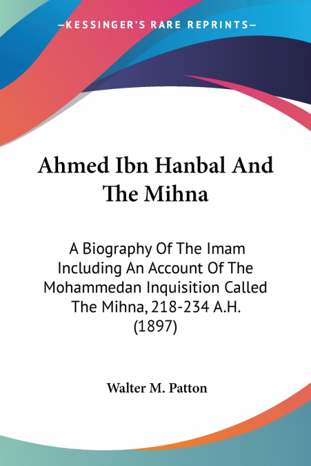Ahmed Ibn Hanbal And The Mihna