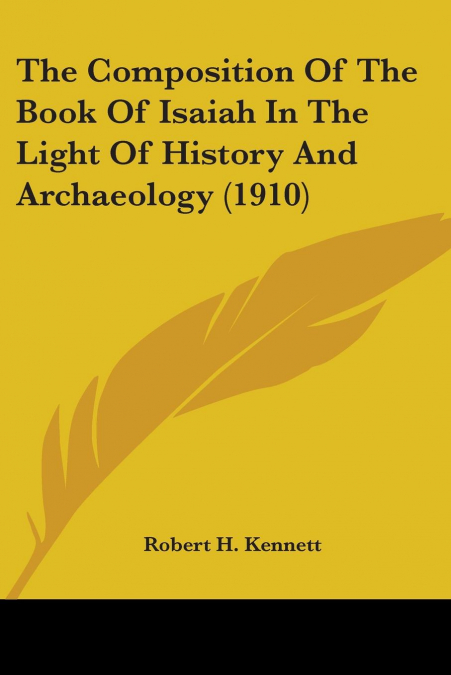 The Composition Of The Book Of Isaiah In The Light Of History And Archaeology (1910)