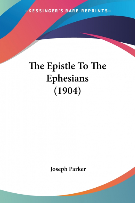 The Epistle To The Ephesians (1904)