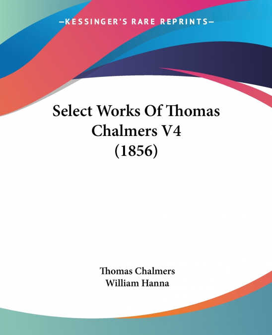 Select Works Of Thomas Chalmers V4 (1856)