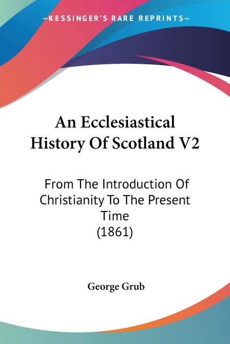 An Ecclesiastical History Of Scotland V2