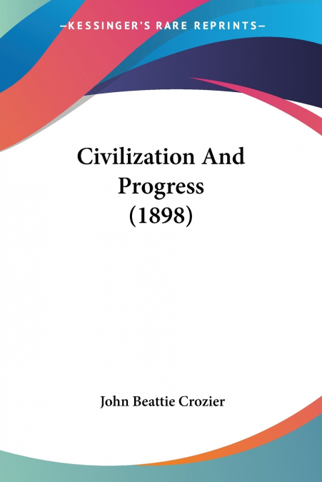 Civilization And Progress (1898)