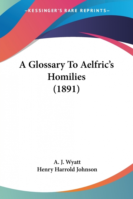 A Glossary To Aelfric’s Homilies (1891)